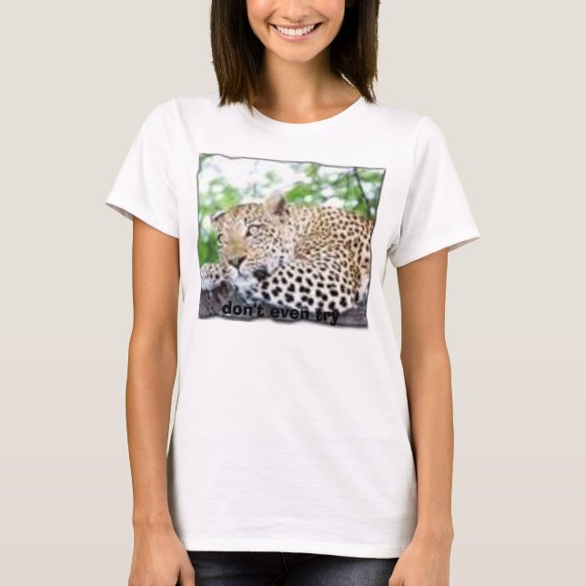 o, don't even try T-Shirt (Front)