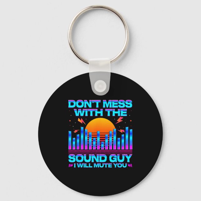 O Engineer Quotes Don't Mess With The Sound Guy  Keychain (Front)