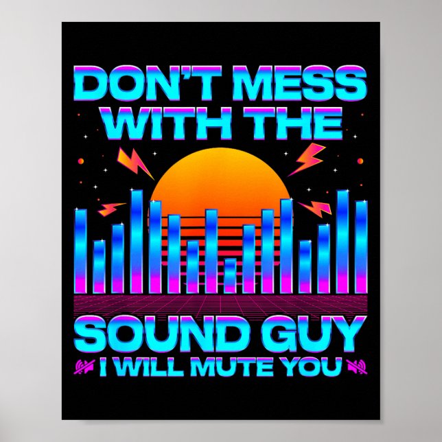 O Engineer Quotes Don't Mess With The Sound Guy  Poster (Front)