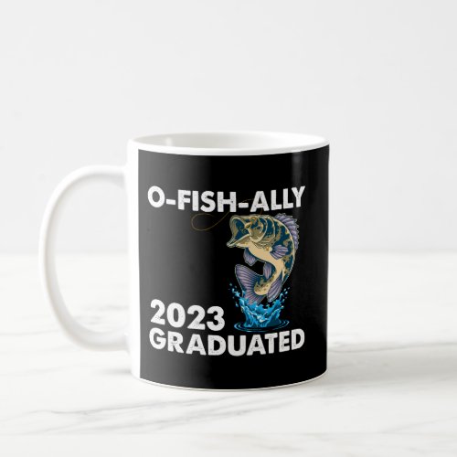 O_Fish_Ally 2023 Graduated Class Of 2023 Seniors G Coffee Mug