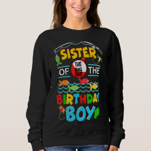 O Fish Ally One Birthday Outfit Sister Of The Birt Sweatshirt