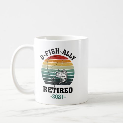 O Fish Ally Retired 2021 Fishing Lover Coffee Mug