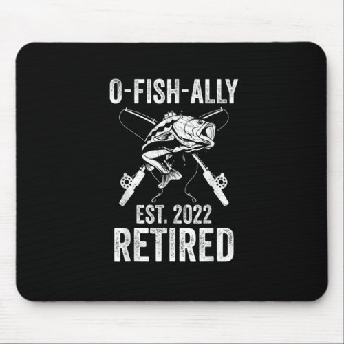 O Fish Ally Retired 2022 Funny Fishing Retirement Mouse Pad