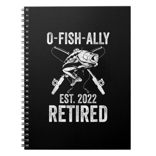 O Fish Ally Retired 2022 Funny Fishing Retirement Notebook