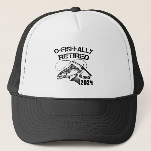 O Fish Ally Retired 2024 Funny Fishing Fisherman  Trucker Hat