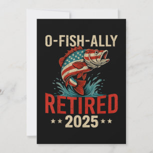 O-Fish-Ally Retired 2025 Fisherman Retirement  Invitation