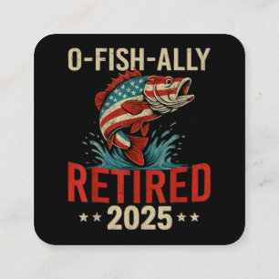 O-Fish-Ally Retired 2025 Fisherman Retirement Square Business Card