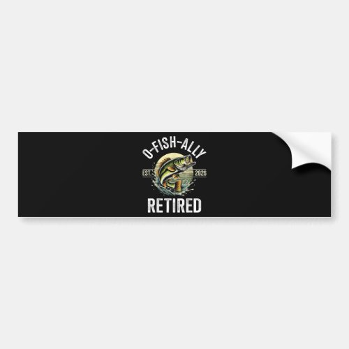 O-Fish-Ally Retired 2026 Fisherman Fishing Bumper Sticker