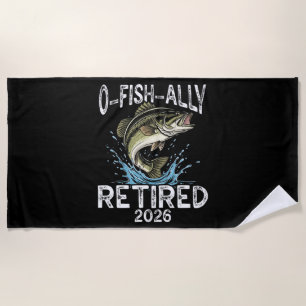 O-Fish-Ally Retired 2026 Humor Funny Beach Towel