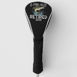 O-Fish-Ally Retired 2026 Humor Funny Golf Head Cover