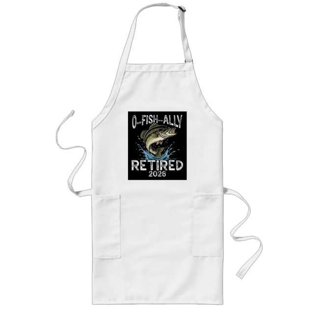 O-Fish-Ally Retired 2026 Humor Funny Long Apron (Front)