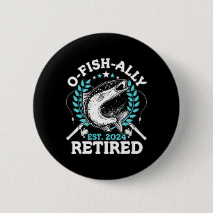 O-fish-ally Retired Fishing Retirement Gifts For M Button