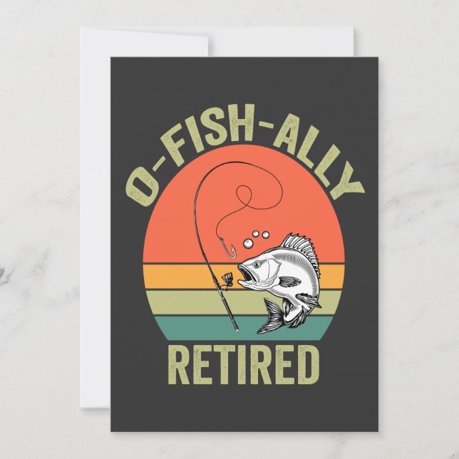 O-Fish-Ally Retired Funny Retirement Fishing Dad Invitation (Front)
