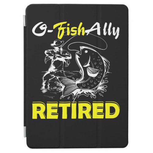 O Fish Ally Retired Funny Retirement Fishing iPad Air Cover