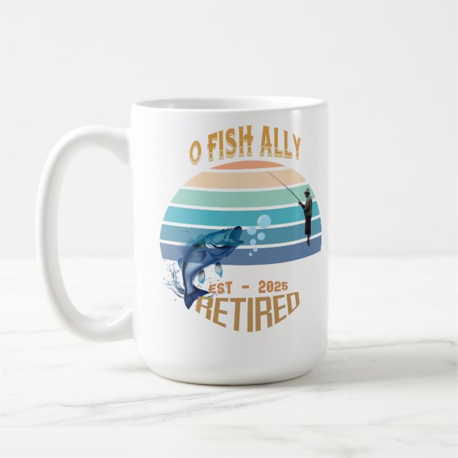☕🎣 "O-Fish-Ally Retired: Morning Bliss 2025!" 🌅 Coffee Mug (Left)