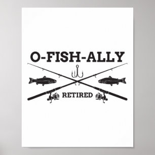 O-fish-ally Retired Retirement Fishing Gift Poster