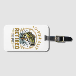 O Fish Ally Retired Since 2026 Fishing Retirement Luggage Tag