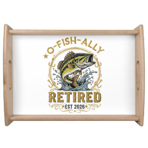 O Fish Ally Retired Since 2026 Fishing Retirement Serving Tray