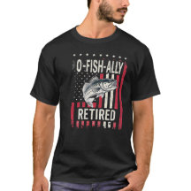 O-Fish-Ally Retired t-shirt