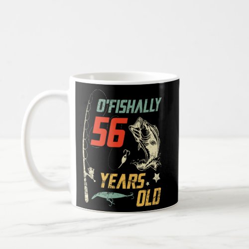 O fishally 56 Years Old Happy Birthday To Me You P Coffee Mug