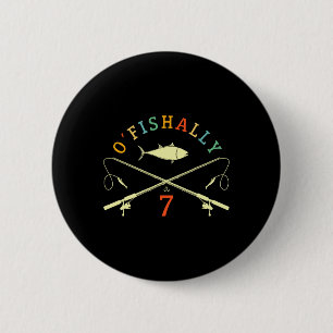 O-fishally 7 Years Old Fisherman 7th Birthday Fish Button
