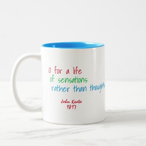 O for a life of sensations    Keats quote Two_Tone Coffee Mug