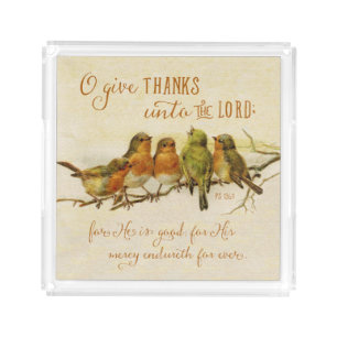 O Give Thanks Unto the Lord Acrylic Tray