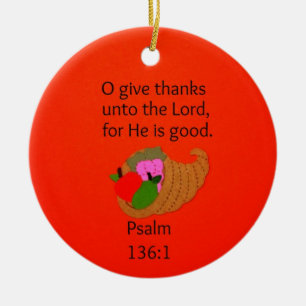 O Give Thanks Unto the Lord... Ceramic Ornament