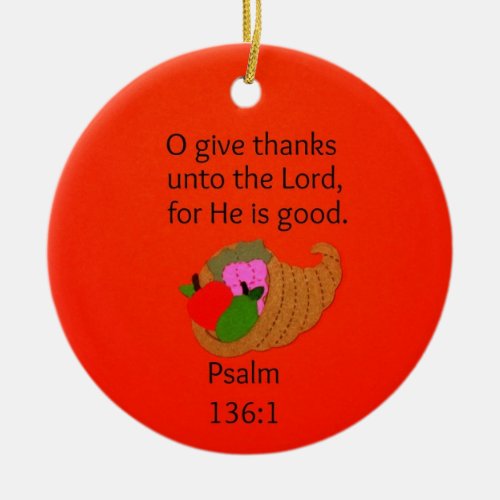 O Give Thanks Unto the Lord Ceramic Ornament