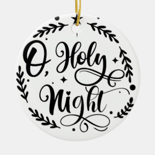 O, Holy Night Hand Lettering Script B&W Ceramic Ornament