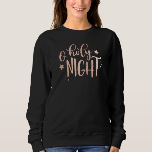 O Holy Night Rose Gold Foil Christmas Sweatshirt