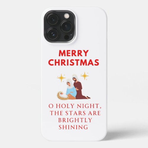 O Holy Night The Stars Are Brightly Shining iPhone 13 Pro Max Case