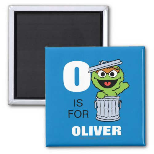 O is for Oscar the Grouch  Add Your Name Magnet