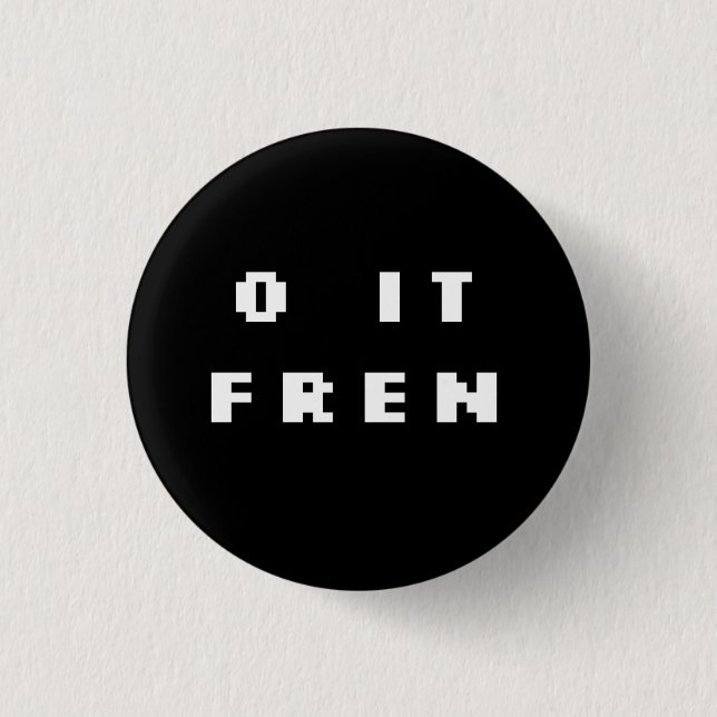 O IT FREN Badge (INV) Pinback Button (Front)