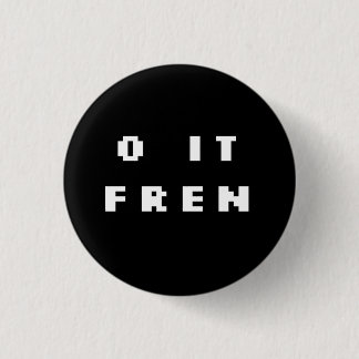 O IT FREN Badge (INV) Pinback Button