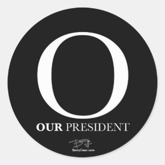 "O - Our President" Round Sticker