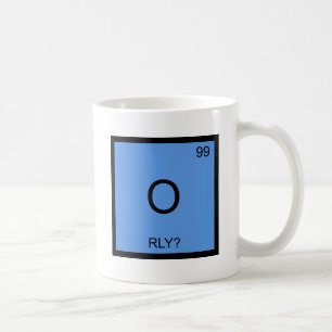 O - RLY? Chemistry Element Symbol Meme T-Shirt Coffee Mug