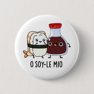 O soy-le-mio Funny Singing Soy Sauce Pun  Button