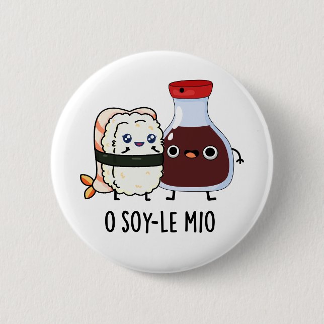 O soy-le-mio Funny Singing Soy Sauce Pun  Button (Front)