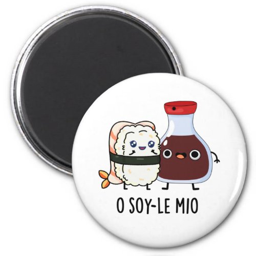 O soy_le_mio Funny Singing Soy Sauce Pun  Magnet