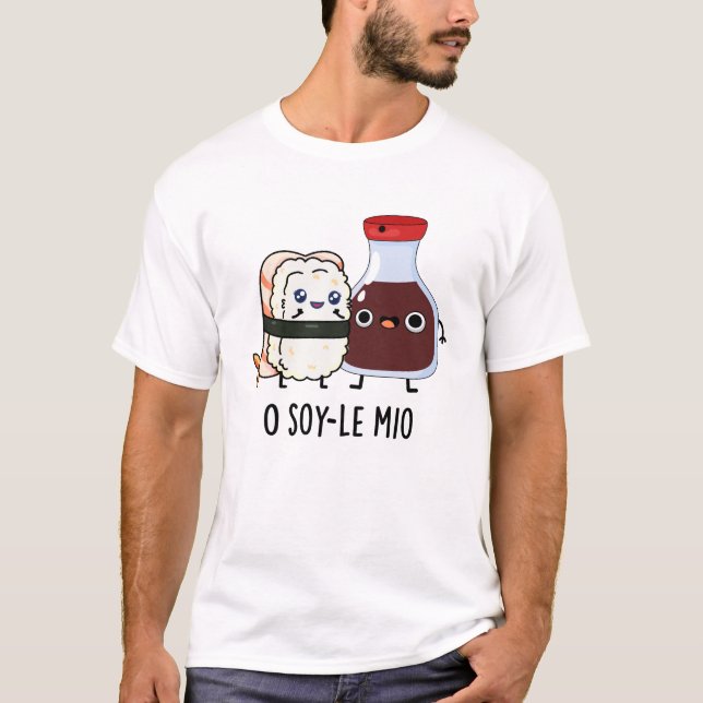 O soy-le-mio Funny Singing Soy Sauce Pun  T-Shirt (Front)