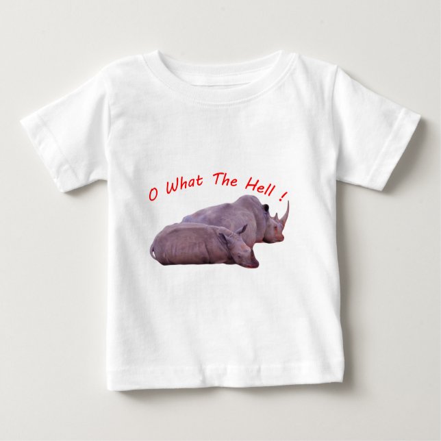 o what the hell ! baby T-Shirt (Front)