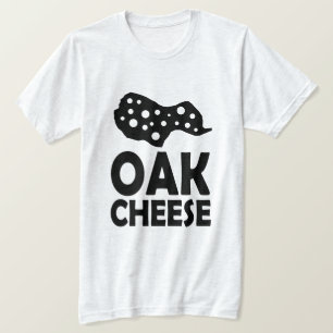 Oak cheese T-Shirt