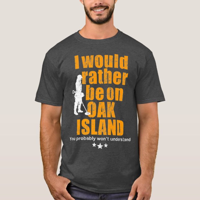 Oak Island  for metal detecting  Oak Island fans T-Shirt (Front)
