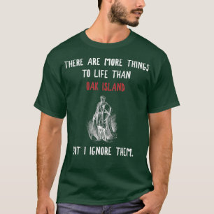 Oak Island More To Life Funny Vintage Mystery T-Shirt