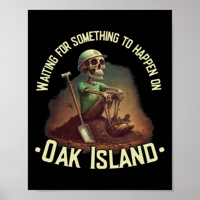 Oak Island Treasure Hunting Skeleton Oak Island My Poster (Front)