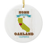 Oakland, California Map – Home Is Where The Heart Ceramic Ornament Oakland, California Map – Home Is Where The Heart Ceramic Ornament