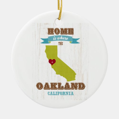 Oakland California Map  Home Is Where The Heart Ceramic Ornament