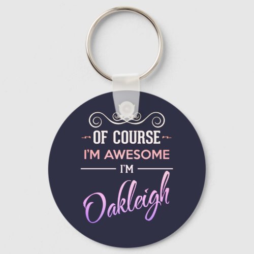 Oakleigh Of Course Im Awesome Name Keychain