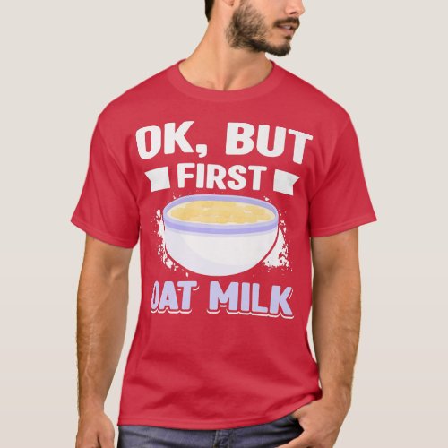 Oat Milk No Dairy Organic Plant Based Vegan Vegeta T_Shirt